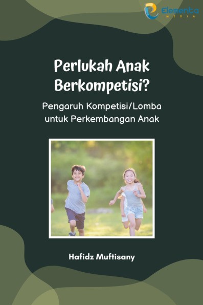 Perlukah Anak Berkompetisi?: Pengaruh Kompetisi/Lomba untuk Perkembangan Anak